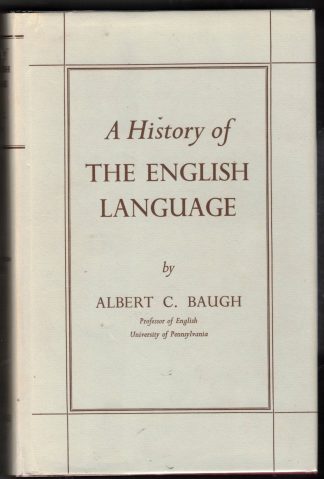 Baugh, Albert C. A HISTORY OF THE ENGLISH LANGUAGE