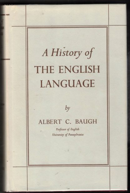 Baugh, Albert C. A HISTORY OF THE ENGLISH LANGUAGE