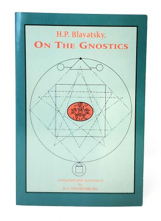 Blavatsky, H. P. ON THE GNOSTICS. Compiled & annotated by H. J. Spierenburg