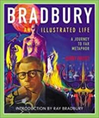 Weist, Jerry. RAY BRADBURY: AN ILLUSTRATED LIFE.