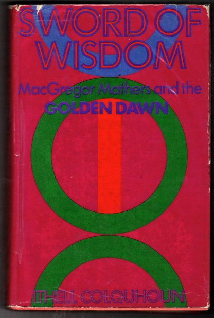 Colquhoun, Ithell. SWORD OF WISDOM: MACGREGOR MATHERS AND THE GOLDEN DAWN