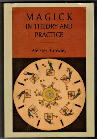 Crowley, Aleister. MAGICK IN THEORY AND PRACTICE.