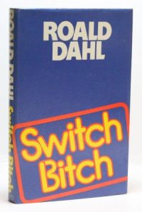 Dahl, Roald. SWITCH BITCH.