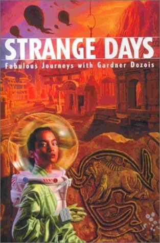 Dozois, Gardner. STRANGE DAYS: Fabulous Journeys with Gardner Dozois.