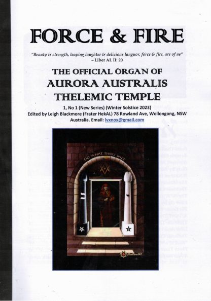 FORCE AND FIRE: THE OFFICIAL ORGAN OF AURORA AUSTRALIS THELEMIC TEMPLE 1, No 1 (Winter Solstice 2023)