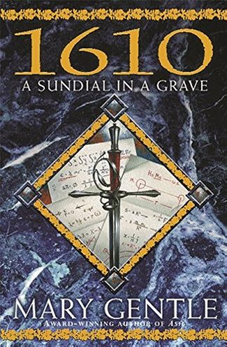 Gentle, Mary: 1610:  A SUNDIAL IN A GRAVE.