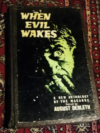 Derleth, August (ed). WHEN EVIL WAKES: A NEW ANTHOLOGY OF THE MACABRE. London: Souvenir Press, 1963. 1st ed. (ex-library)