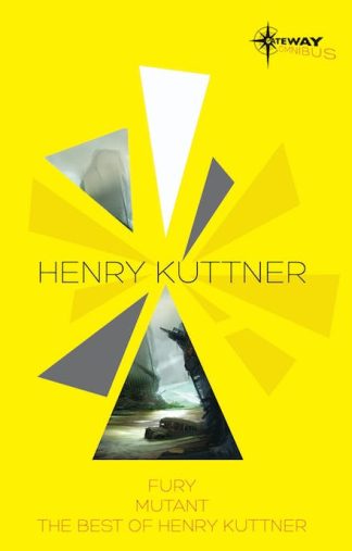 Kuttner, Henry. FURY/MUTANT/THE BEST OF HENRY KUTTNER.