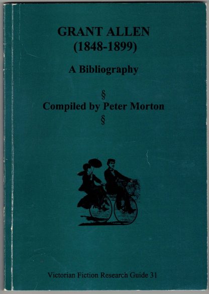 Morton, Peter. GRANT ALLEN (1848-1899): A BIBLIOGRAPHY.