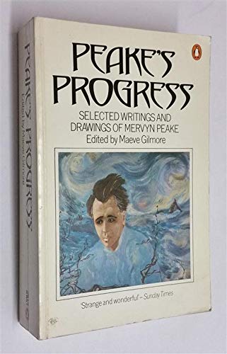 Peake, Mervyn. PEAKE'S PROGRESS: Selected Writings and Drawings of Mervyn Peake.