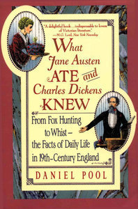 Pool, Daniel. WHAT JANE AUSTEN ATE AND CHARLES DICKENS KNEW