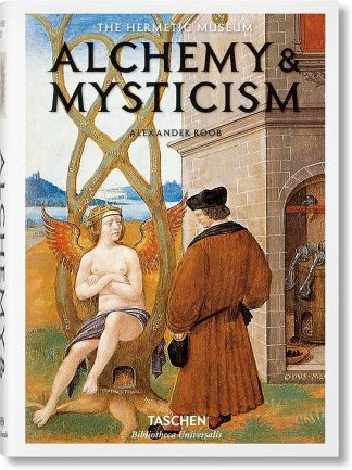 Roob, Alexander. THE HERMETIC MUSEUM: ALCHEMY AND MYSTICISM.