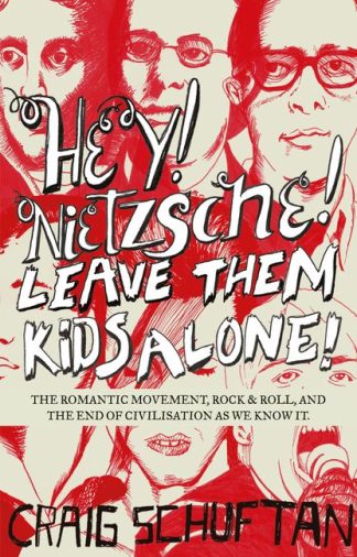 Schuftan, Craig. HEY! NIETZSCHE! LEAVE THEM KIDS ALONE!