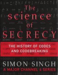 Singh, Simon. THE SCIENCE OF SECRECY: The History of Codes and Codebreaking.
