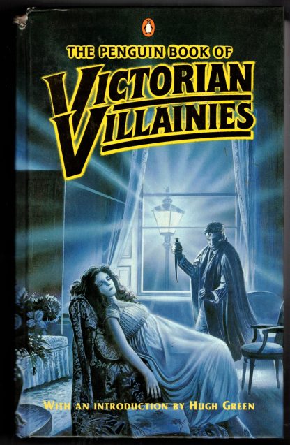 Greene, Graham and Hugh Greene (eds).THE PENGUIN BOOK OF VICTORIAN VILLAINIES.