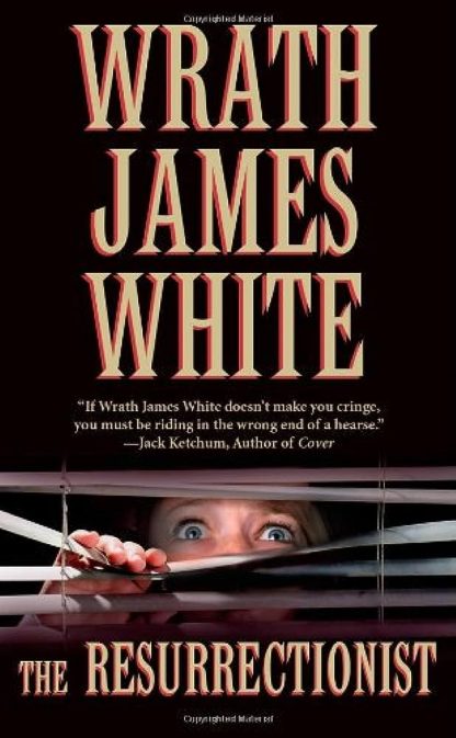 White, Wrath James. THE RESURRECTIONIST.