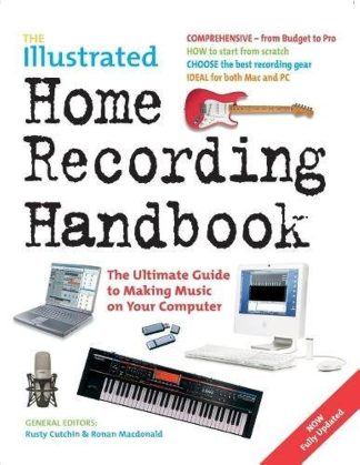 Cutchin, Rusty & Ronan Macdonald (eds). THE ILLUSTRATED HOME RECORDING HANDBOOK.