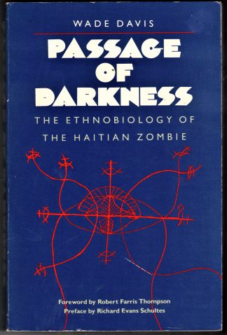 Davis, Wade. PASSAGE OF DARKNESS: THE ETHNOBIOLOGY OF THE HAITIAN ZOMBIE.