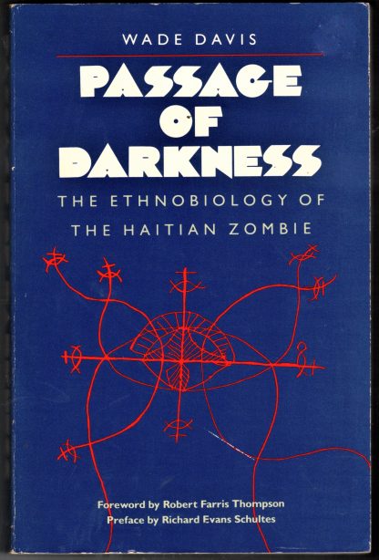 Davis, Wade. PASSAGE OF DARKNESS: THE ETHNOBIOLOGY OF THE HAITIAN ZOMBIE.
