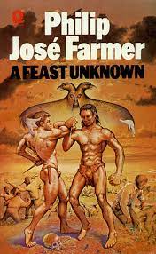 Farmer, Philip Jose. A FEAST UNKNOWN