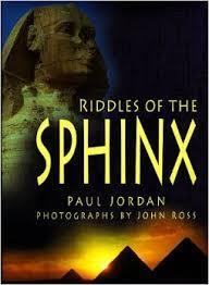 Jordan, Paul. RIDDLES OF THE SPHINX. Photographs by John Ross.