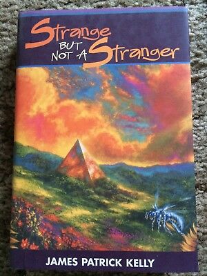 Kelly, James Patrick Kelly. STRANGE BUT NOT A STRANGER. 1st ed.