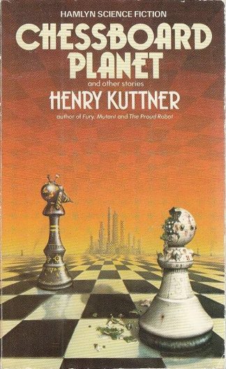 Kuttner, Henry (with C. L. Moore). CHESSBOARD PLANET AND OTHER STORIES.