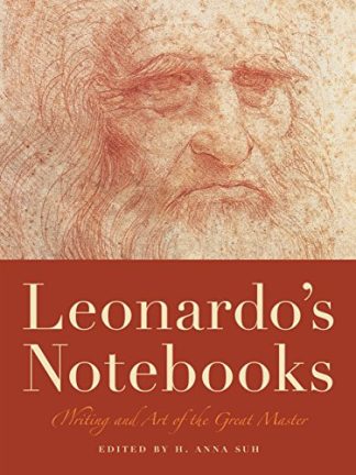 Suh, H. Anna (ed). LEONARDO'S NOTEBOOKS: WRITING AND ART OF THE GREAT MASTER