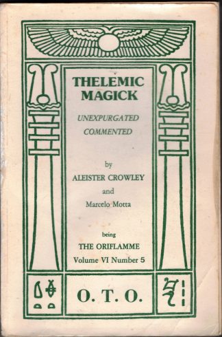 Crowley, Aleister and Marcelo Motta. THELEMIC MAGICK UNEXPURGATED COMMENTED