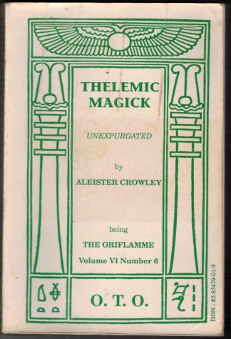 Crowley, Aleister and Marcelo Motta. THELEMIC MAGICK UNEXPURGATED Part II