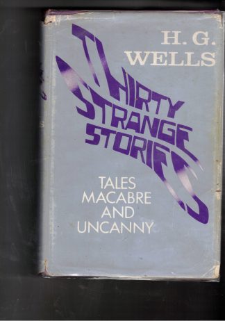 Wells, H.G. THIRTY STRANGE STORIES: Tales Macabre and Uncanny