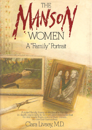 Livesey, Clara. THE MANSON WOMEN: A 'FAMILY' PORTRAIT.